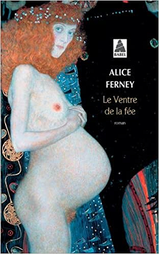 Le ventre de la fée - Alice Ferney