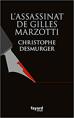 L’assassinat de Gilles Marzotti - Christophe Desmurger