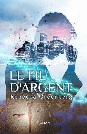 Le Fil d’Argent - Rebecca Greenberg