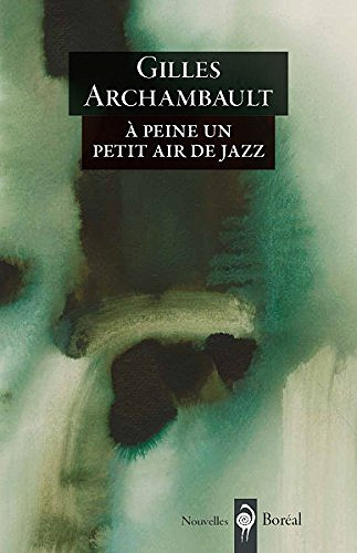 A peine un petit air de jazz (2017) - Gilles Archambault
