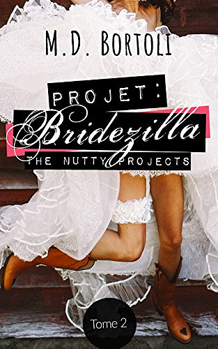 Projet: Bridezilla (The Nutty Projects t. 2) - M.D. Bortoli (2018)