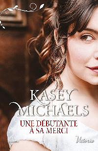 Une débutante à sa merci - Kasey Michaels (2018)