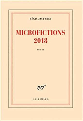 Microfictions 2018 (Rentrée Littérature 2018) - Régis Jauffret