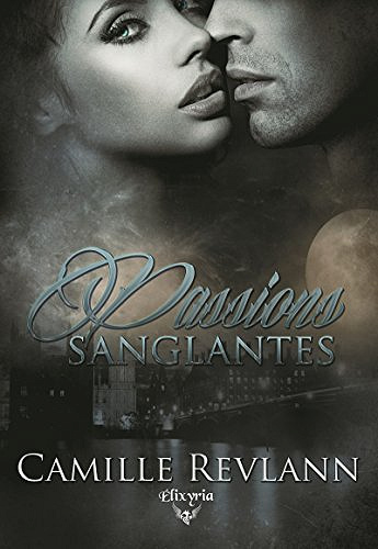Passions Sanglantes - Camille Revlann (2017)