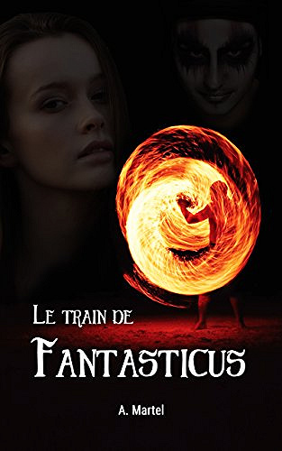 Le train de Fantasticus - A. Martel (2018)