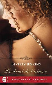 Beverly Jenkins - Le droit de t’aimer (2018)
