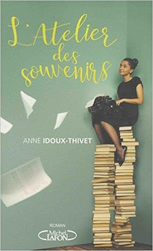L’atelier des souvenirs - Anne Idoux-Thivet (Rentrée Littérature 2018)
