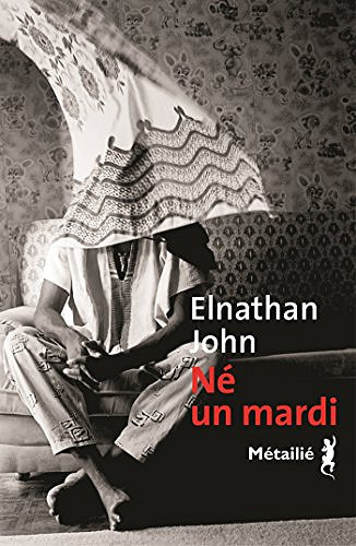 Né un mardi - Elnathan John (2018)