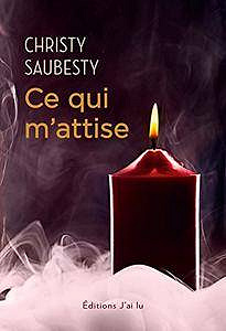 Ce qui m’attise - Christy Saubesty