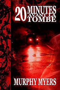 20 minutes avant la tombe - Murphy Myers