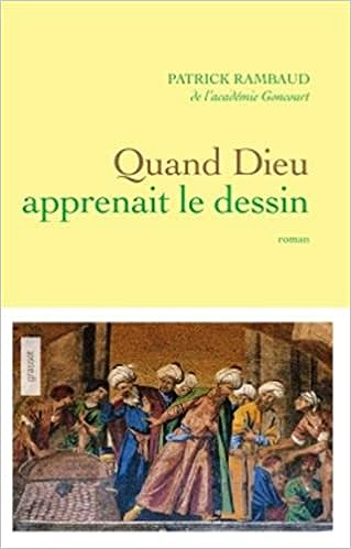 Patrick Rambaud – Quand Dieu apprenait le dessin (2018)