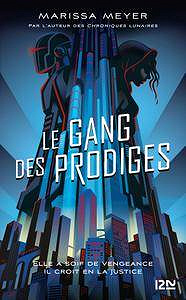 Marissa MEYER - Le gang des prodiges (2018)