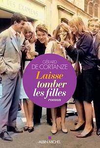 Gérard de Cortanze - Laisse tomber les filles