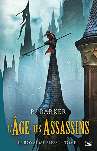 RJ Barker - L’Âge des assassins - Tome 1 : Le Royaume blessé,  (2018)