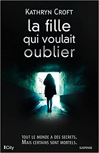 Kathryn Croft - La fille qui voulait oublier (2018)