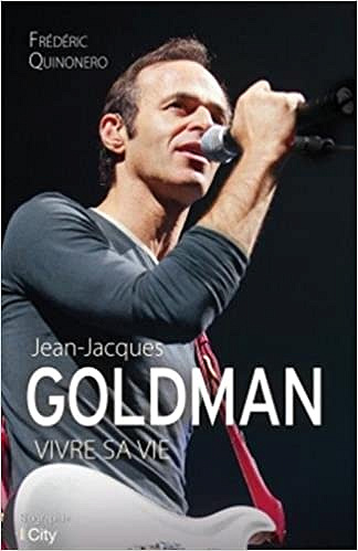 Frédéric Quinonero – Jean-Jacques Goldman : vivre sa vie (2017)
