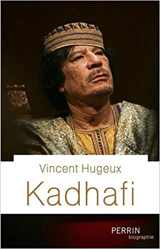 Vincent Hugeux – Kadhafi (2017)