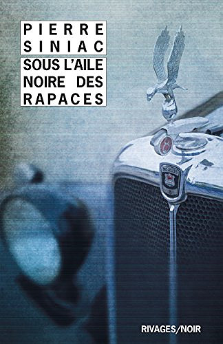 Pierre Siniac - Sous l’aile noire des rapaces (2017)