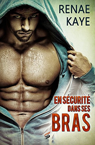En sécurtié dans ses bras - Renae Kaye (2018)