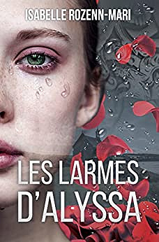 Isabelle Rozenn-Mari - Les Larmes d’Alyssa (2018)
