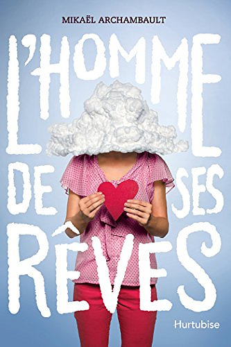 Mikaël Archambault - L’homme de ses rêves (2018)