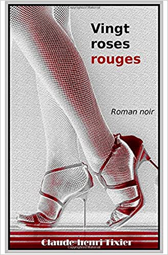 Vingt roses rouges (2018) -  Claude-Henri Tixier