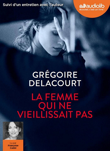Grégoire Delacourt - La femme qui ne vieillissait pas (2018)