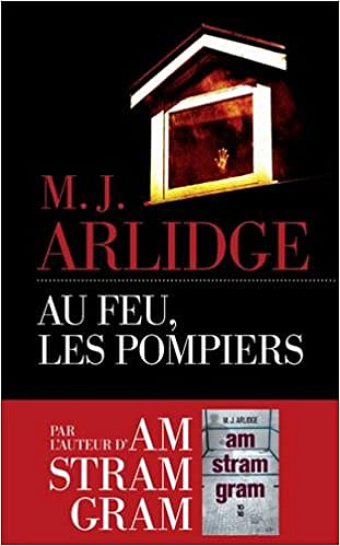 Au feu, les pompiers (2018) – M.J. ARLIDGE