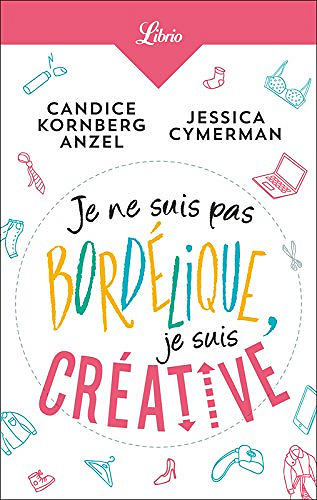 Je ne suis pas bordélique, je suis créative-Candice Kornberg Anzel & Jessica Cymerman