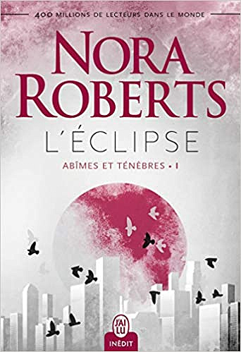 Nora Roberts -  L’éclipse (Abîmes et Ténèbres, Tome1)  (2018)