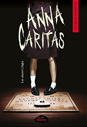 Anna Caritas tome 1: Le sacrilège (2018) - Patrick Isabelle