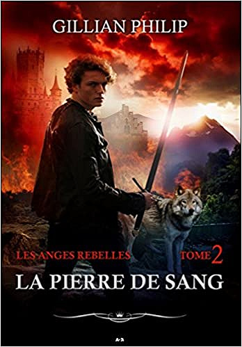 La pierre de sang : Les anges rebelles T2 - Gillian Philip