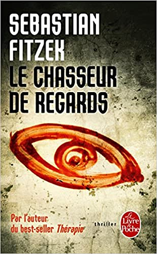 Sebastian Fitzek - Le Chasseur de regards