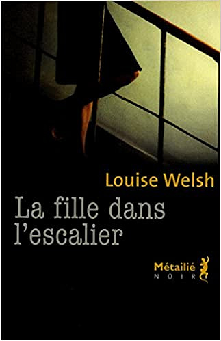 Louise Welsh - La fille dans l’escalier