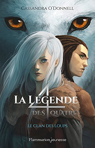 Cassandra O’Donnell - La légende des quatre, Tome 1 - Le clan des loups  (2018)