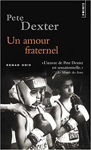 Un amour fraternel - Pete Dexter