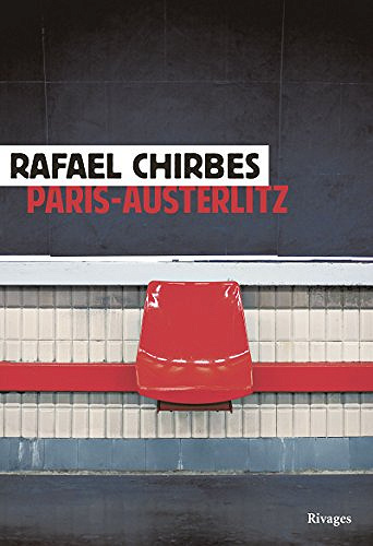 Rafael Chirbes - Paris-Austerlitz (2017)