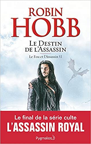 Robin Hobb - Le fou et l’assassin T6 : Le destin de l’assassin (2018)