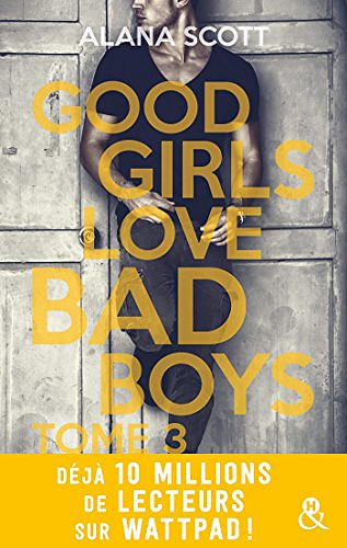 Good Girls Love Bad Boys - Tome 3 (2018) - Alana Scott