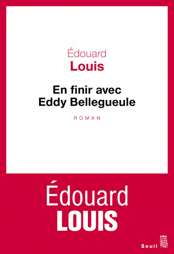 Edouard Louis – En finir avec Eddy Bellegueule