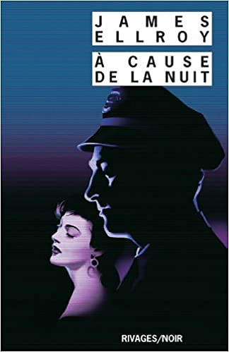 A cause de la nuit - James Ellroy