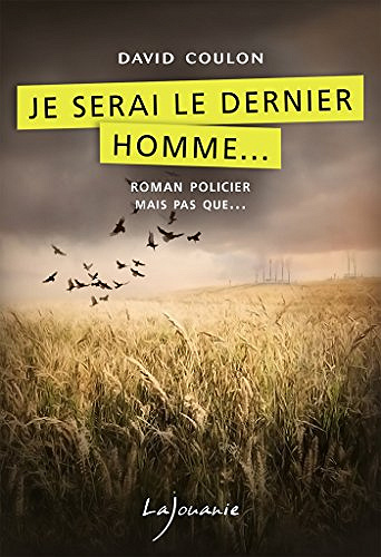 David Coulon - Je serai le dernier homme… (2018)