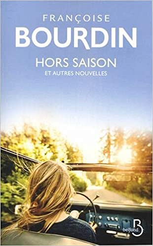Hors saison et autres nouvelles (Rentrée Littéraure 2018) - Françoise BOURDIN