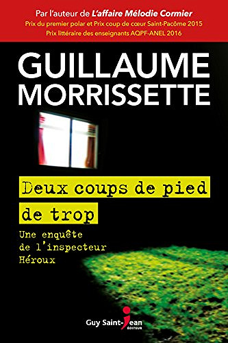 Deux coups de pied de trop: Une enquête de l’inspecteur Héroux - Guillaume Morrissette (2018)