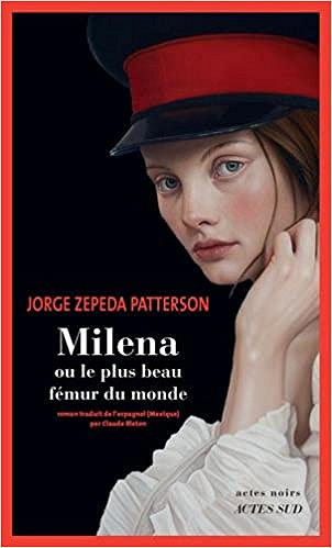 Milena ou le plus beau fémur du monde - Jorge Zepeda Patterson (2018)