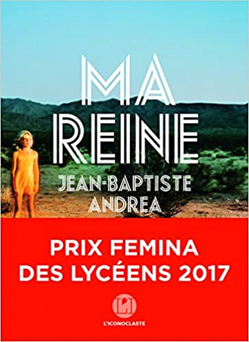Ma reine - Jean-Baptiste Andréa (Rentrée Littérature 2017)