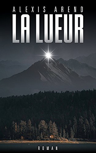 La lueur (2018) - ALEXIS AREND