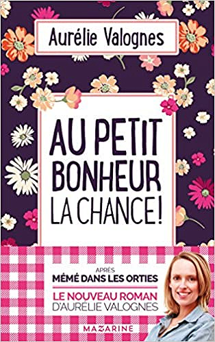 Au petit bonheur la chance (Rentrée Littérature 2018) - Aurélie Valognes