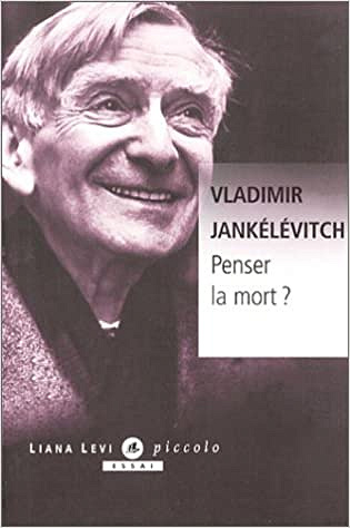 Penser la mort - Vladimir Jankélévitch