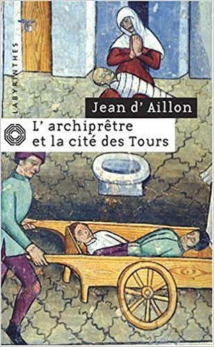 L’Archiprêtre et la cité des Tours - Jean d’ Aillon
